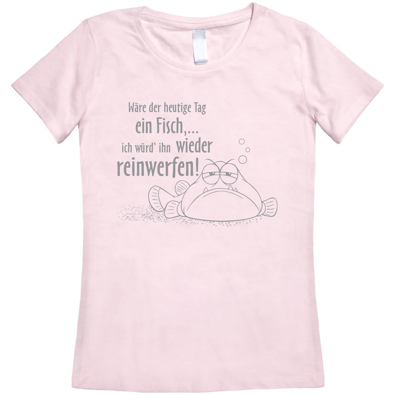 Wäre der heutige Tag ein Fisch Woman T-Shirt rosa Medium