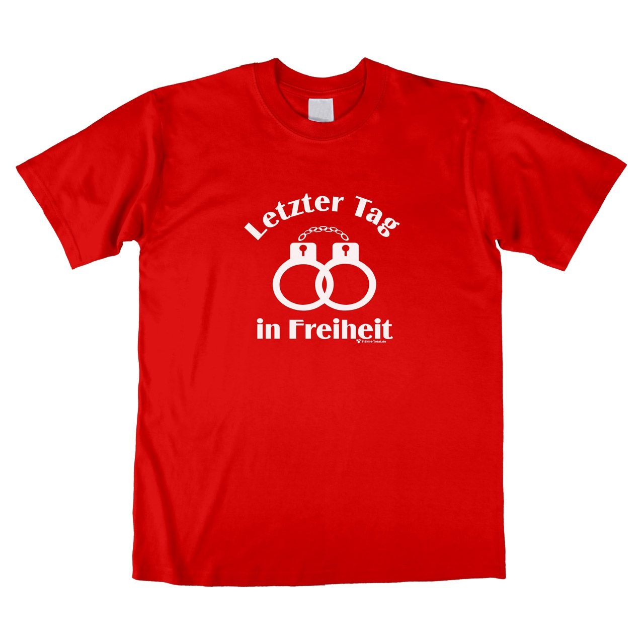 Letzter Tag in Freiheit Unisex T-Shirt rot Extra Large
