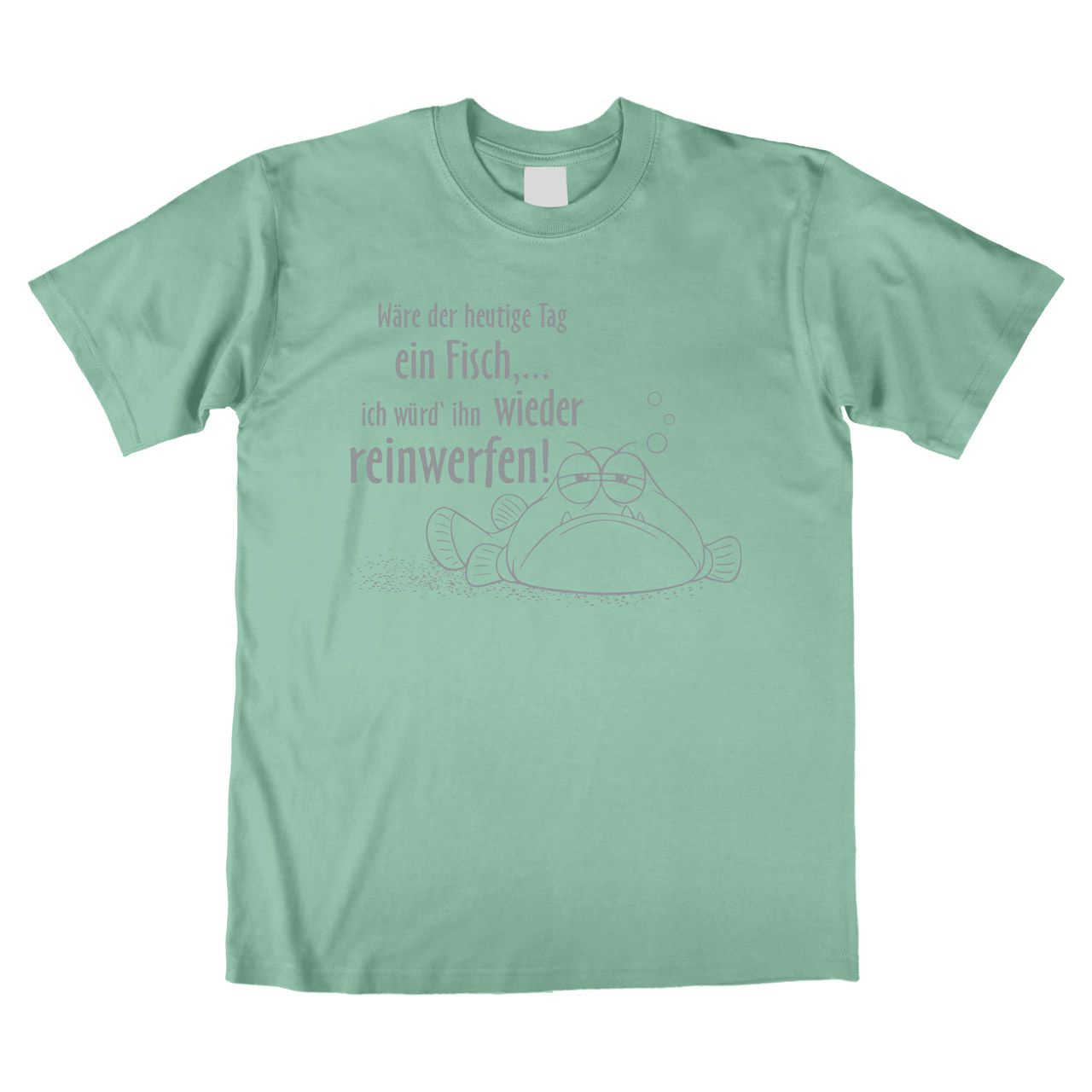 Wäre der heutige Tag ein Fisch Unisex T-Shirt mint Medium
