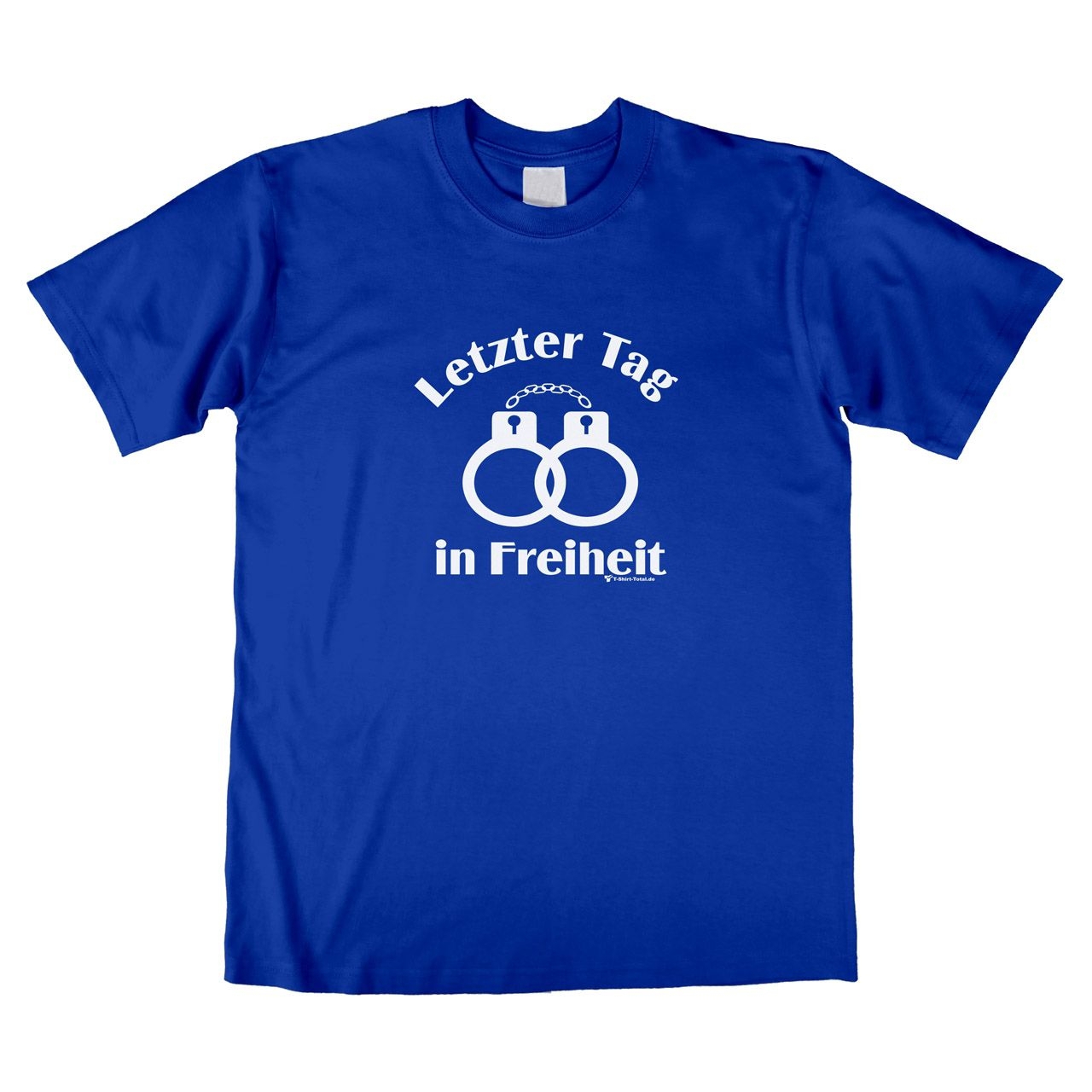 Letzter Tag in Freiheit Unisex T-Shirt royal Extra Large