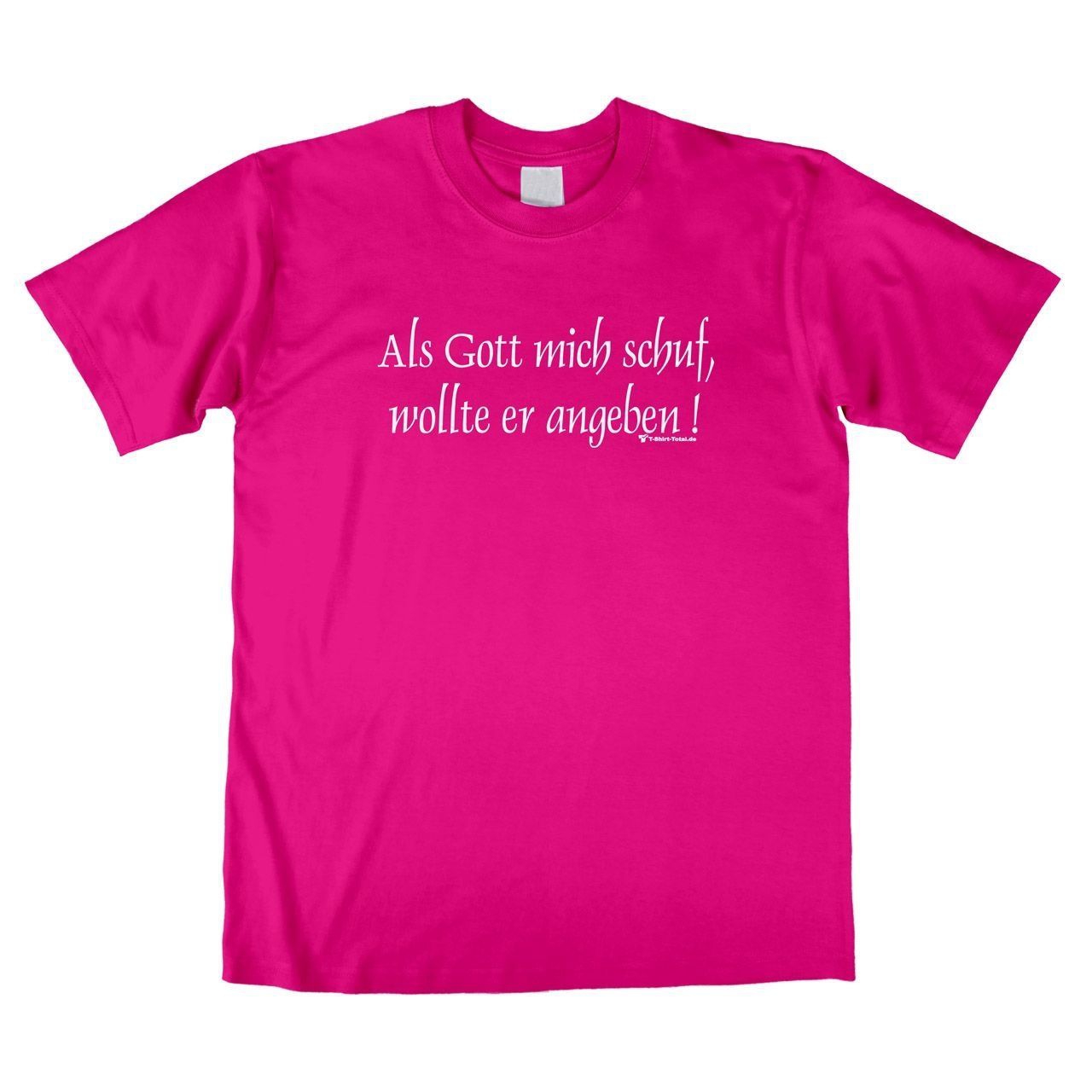 Als Gott mich schuf Unisex T-Shirt pink Medium
