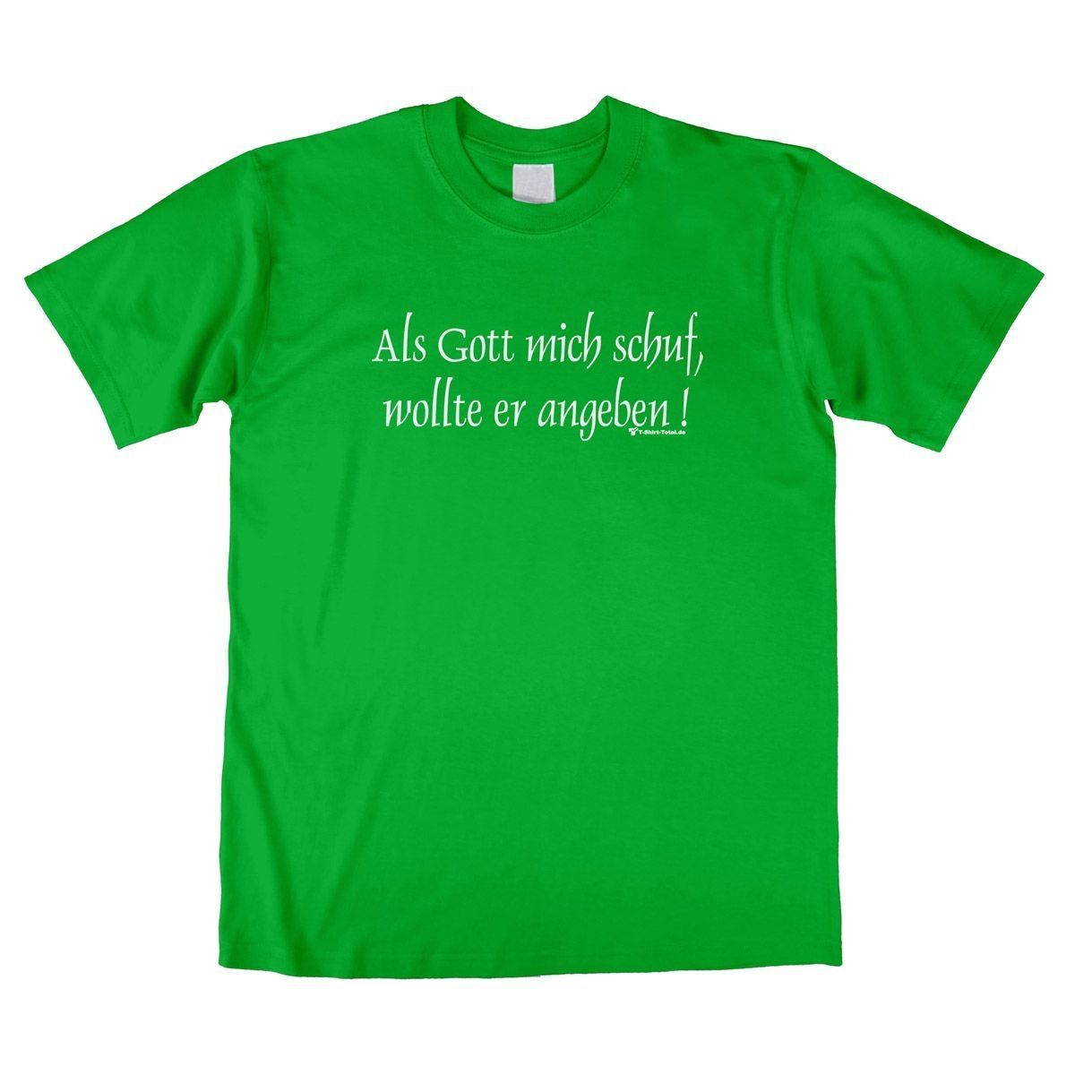 Als Gott mich schuf Unisex T-Shirt grün Medium