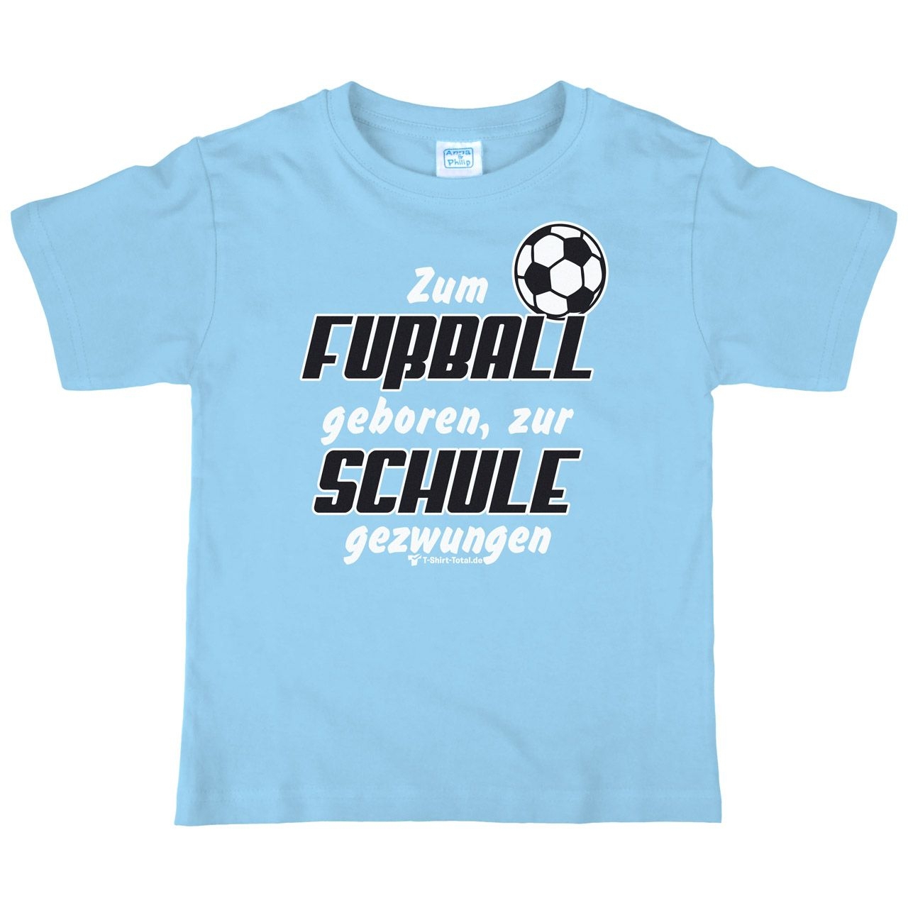 Zum Fußball geboren Kinder T-Shirt hellblau 110 / 116