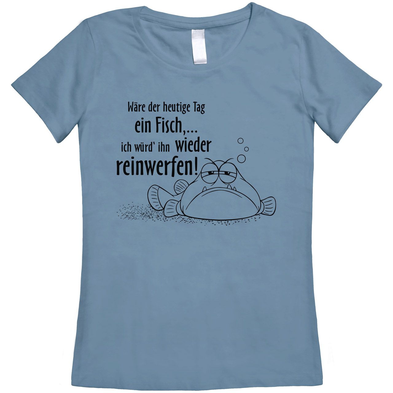 Wäre der heutige Tag ein Fisch Woman T-Shirt denim Medium