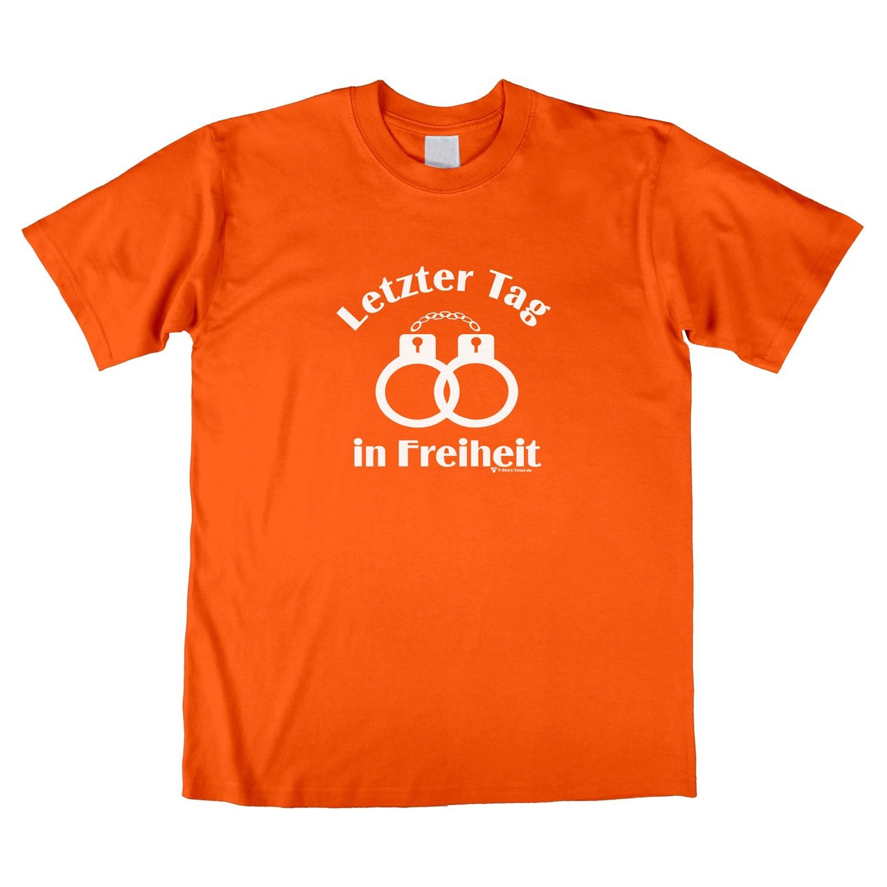 Letzter Tag in Freiheit Unisex T-Shirt orange Extra Large