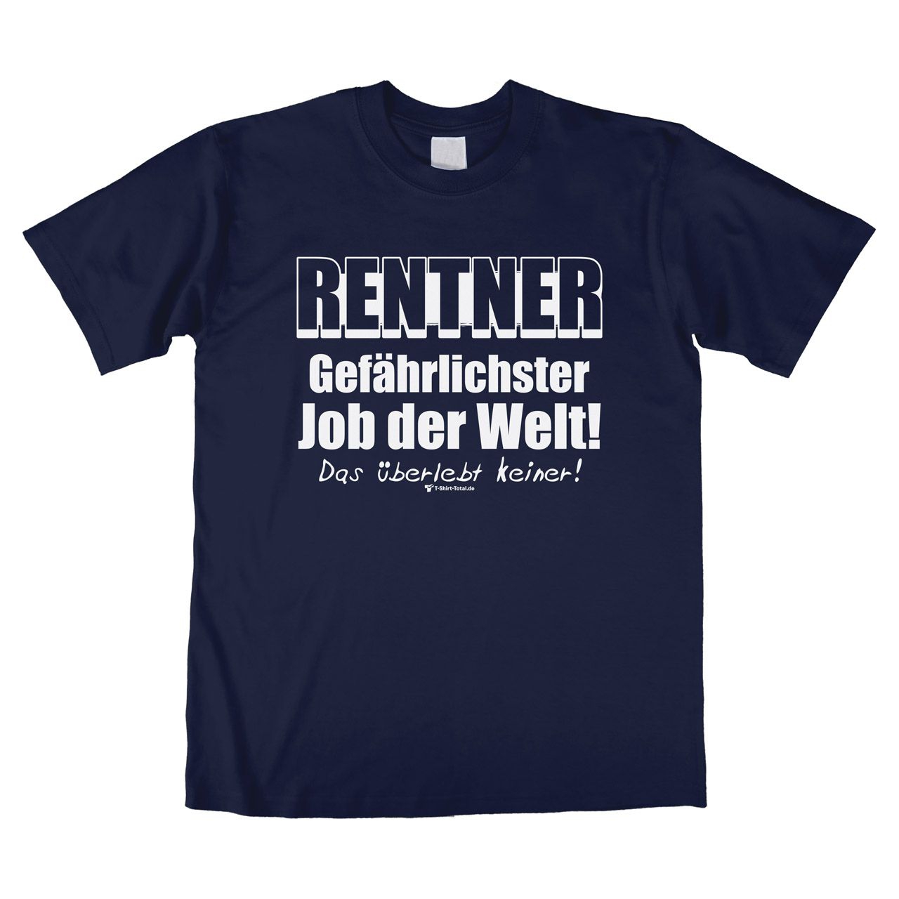 Gefährlichster Job Rentner Unisex T-Shirt navy Extra Large